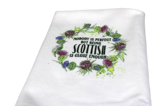 ''Nobody is perfect, but being Scottish is close enough'' Tea Towel.