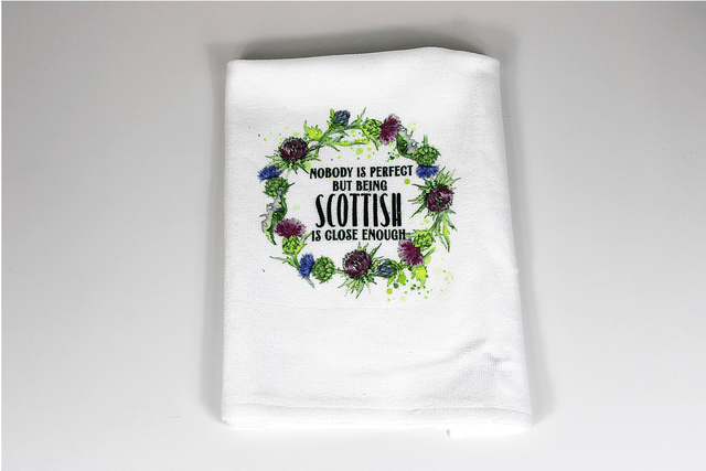''Nobody is perfect, but being Scottish is close enough'' Tea Towel.
